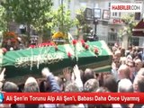 Ali Şen'in Torunu Alp Ali Şen'i, Babası Daha Önce Uyarmış