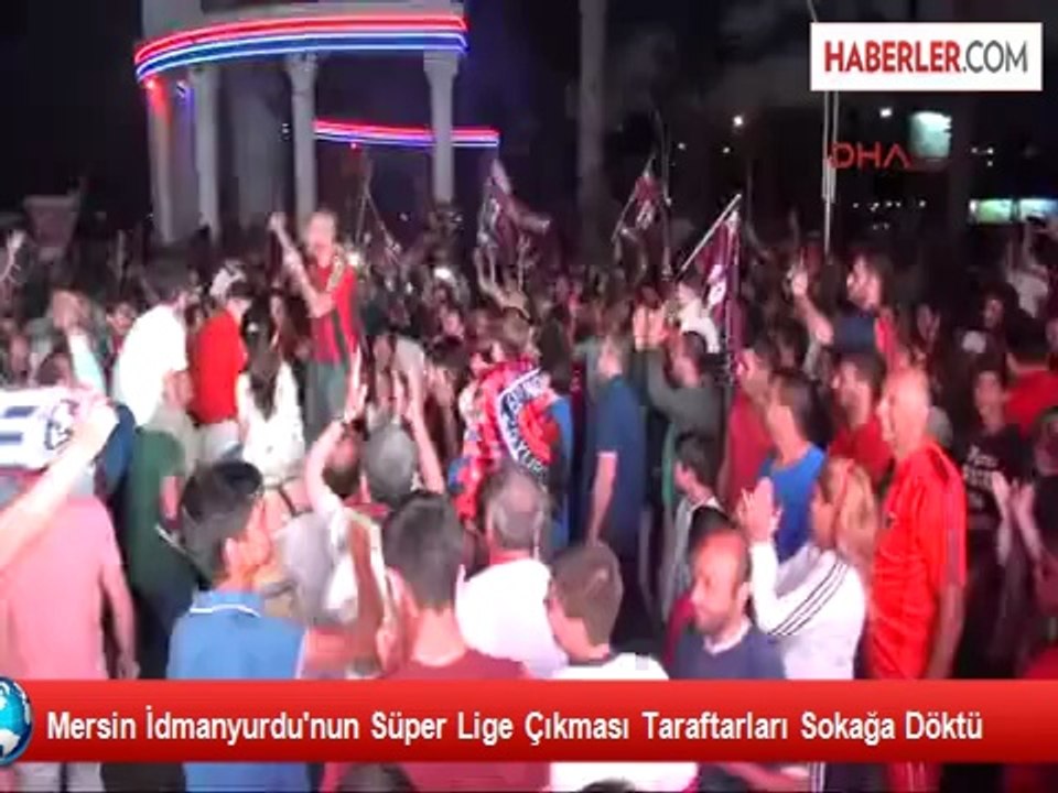 Mersin İdmanyurdu'nun Süper Lige Çıkması Sevinci