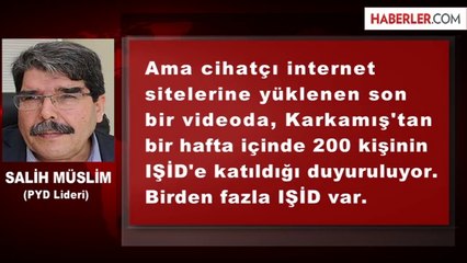 Salih Müslim: IŞİD'i Türkiye Destekliyor