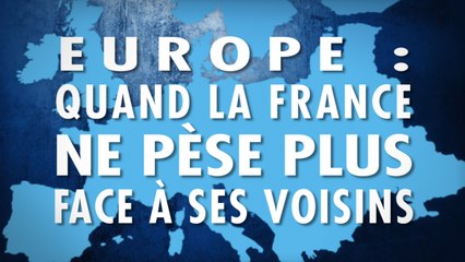 Europe : quand la France ne pèse plus face à ses voisins