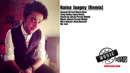 Naina Laagey Remix - Amanat Ali Ft Maria Meer
