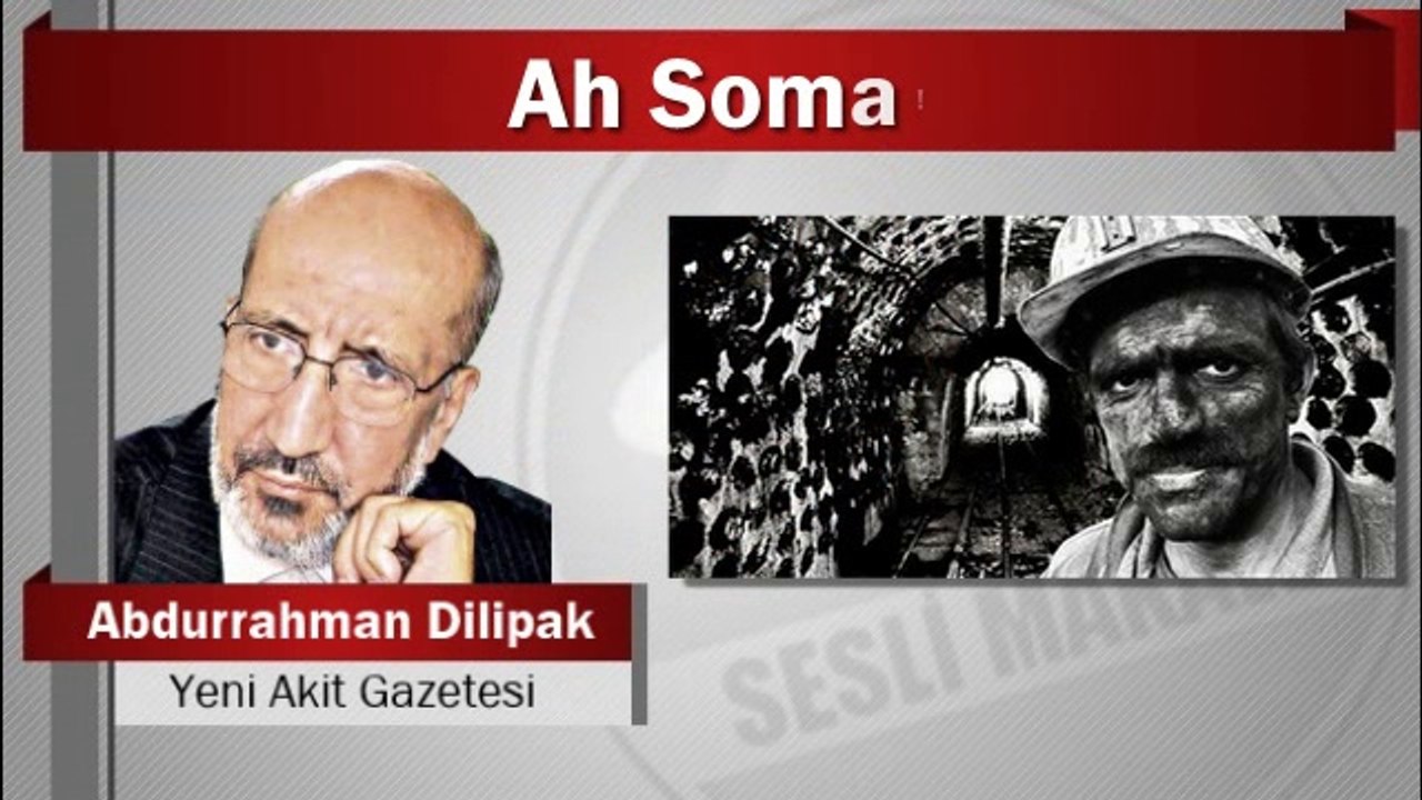 Abdurrahman Dilipak : Ah Soma!