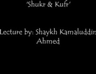 Shukr & Kufr II - Shaykh Kamaluddin Ahmed