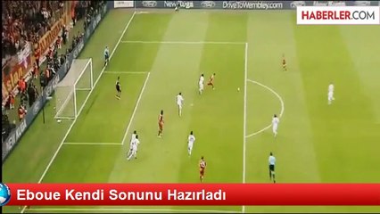 Eboue Kendi Sonunu Hazırladı