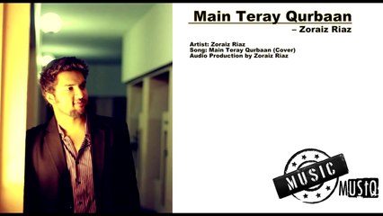 Main Teray Qurbaan -- Zoraiz Riaz (Audio Music)