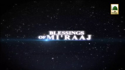 Blessings Of Meraj Ep#01 - Journey Of Meraj - Mairaj Shareef (Part 01)