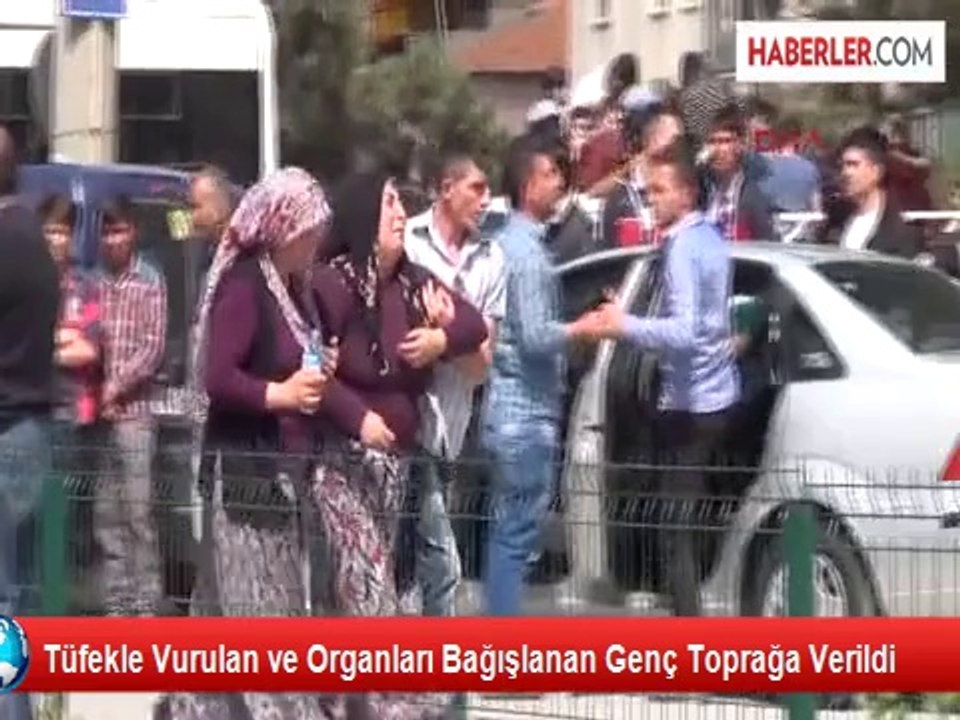 Tüfekle Vurulan ve Organları Bağışlanan Genç Toprağa Verildi