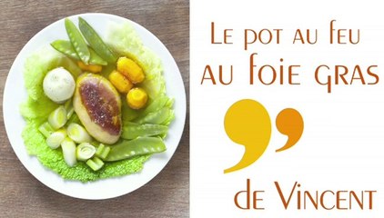 Ma recette racontée : le pot au feu au foie gras