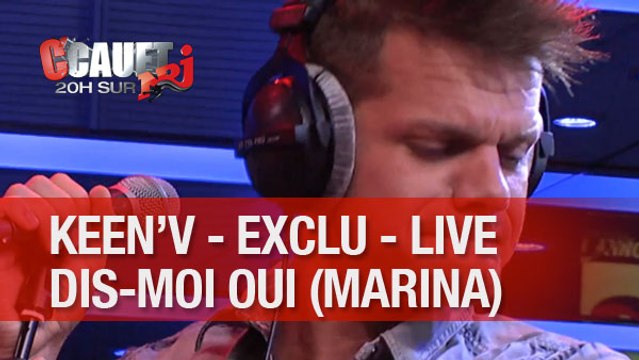 EXCLU - Keen'V - Dis-moi oui Marina - Live