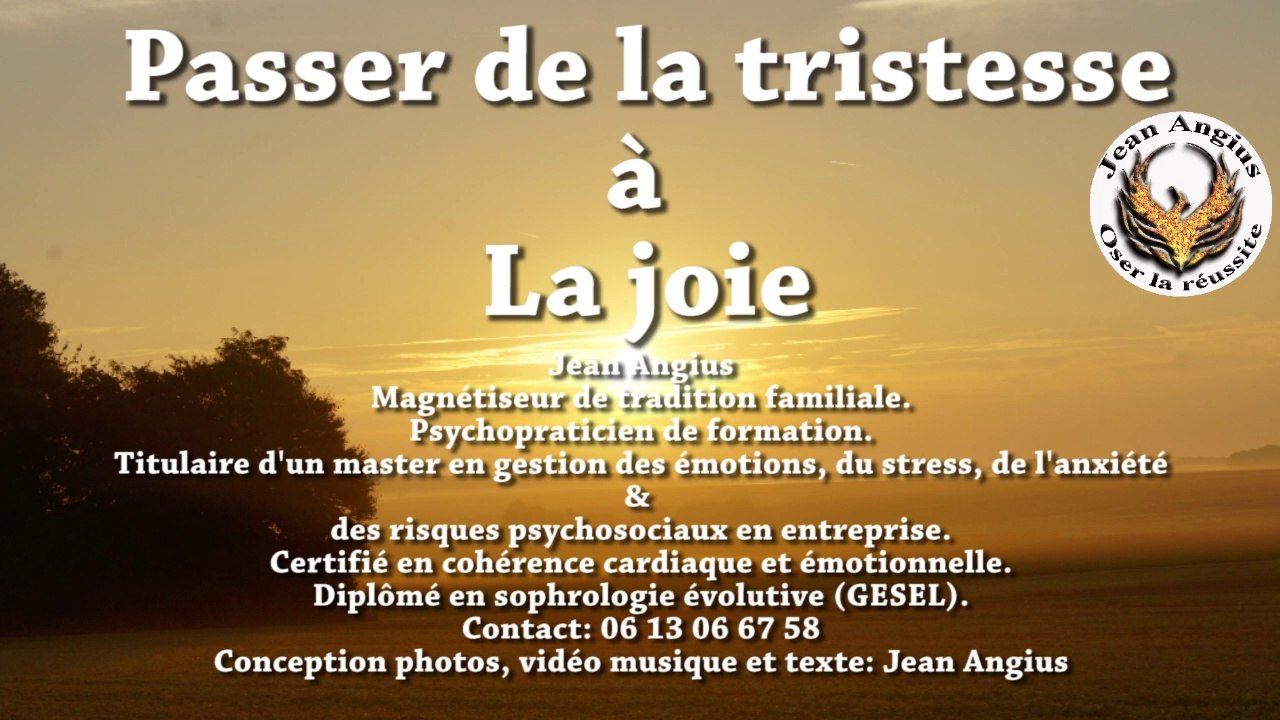 De la tristesse à la joie, du doute à la certitude positive, transmutation