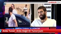 Arda Turan: Arda Değil El Turco'yum