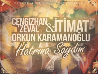 Hatrına Saydım (Cengizhan'Zeval' & İtimat düet.Orkun Karamanoğlu)