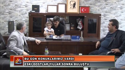 ESKİ DOSTLAR YILLAR SONRA BULUŞTU