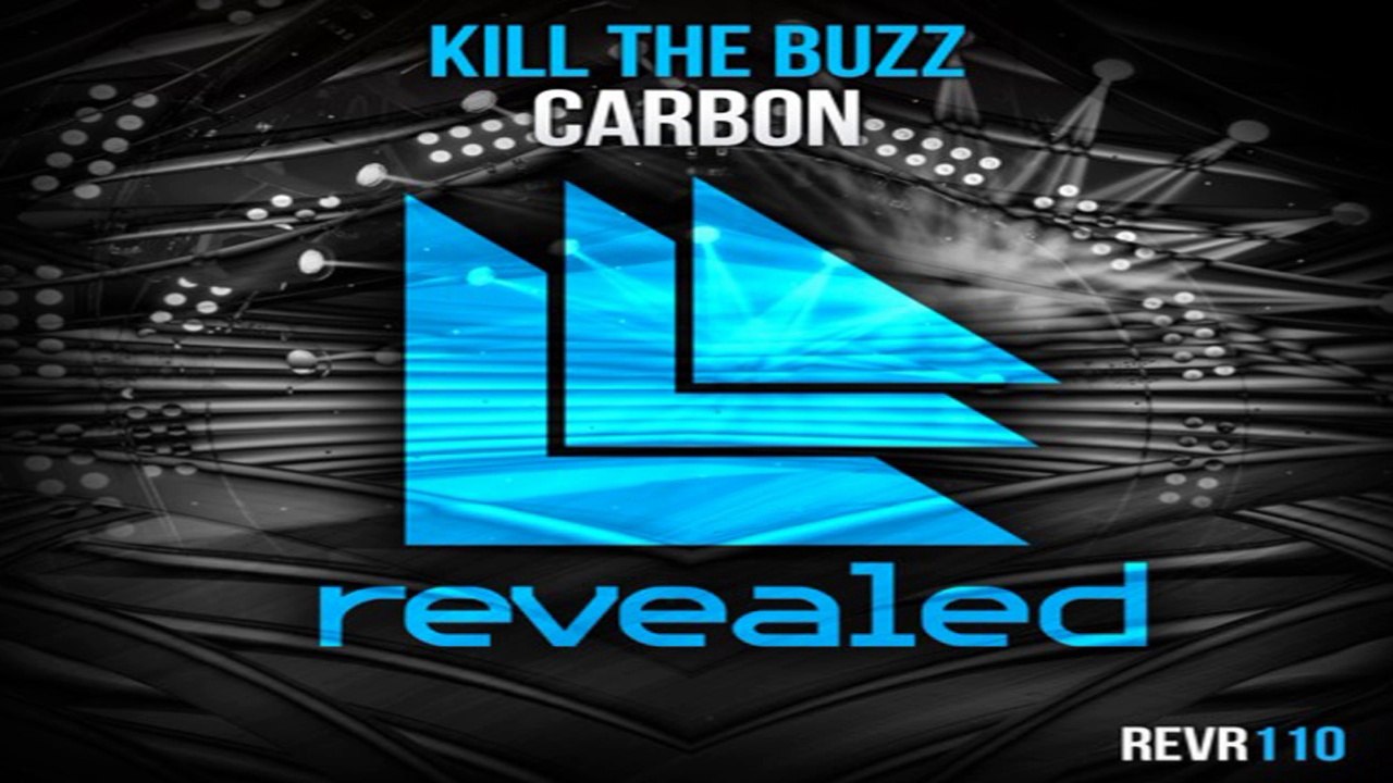Kill The Buzz - Carbon [REVEALED]