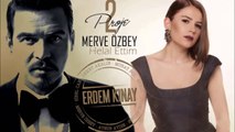 Erdem K?nay ft  Merve zbey - Helal Ettim (Uzun Version)