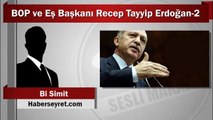 Bi Simit : BOP ve Eş Başkanı Recep Tayyip Erdoğan-2