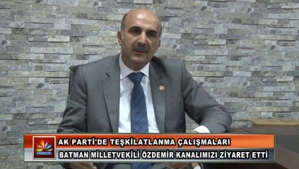 BATMAN MİLLETVEKİLİ ÖZDEMİR KANALIMIZI ZİYARET ETTİ