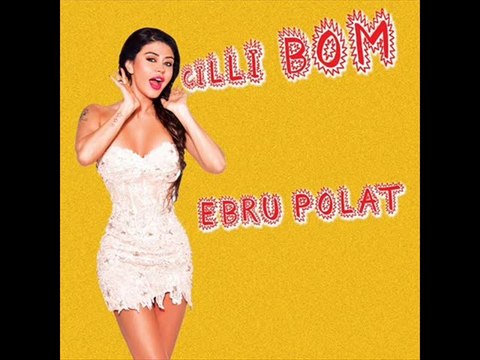 Ebru Polat - Çilli Bom 2014