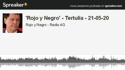 'Rojo y Negro' - Tertulia - 21-05-20 (hecho con Spreaker)