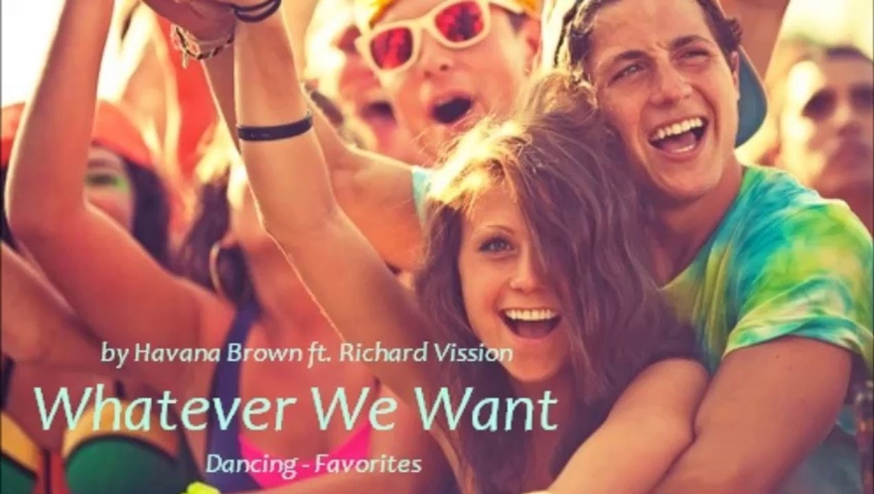 Whatever We Want by Havana Brown ft. Richard Vission (Remix - Favorites)