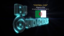Football GOD! Algeria Mix - DJ Audacious Feat. Ball-Z