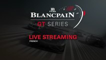 Blancpain Endurance Series 2014 - 1000k Nurburgring  - French Live stream