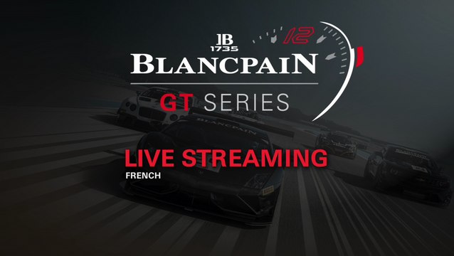 Blancpain Endurance Series 2014 - 1000k Nurburgring - French Live stream