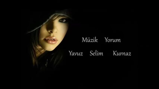 Göz Kara Kaşı Kara Söz İsmail Bozkuş Müzik Yorum Yavuz Selim Kurnaz