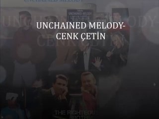 UNCHAINED MELODY-CENK ÇETİN