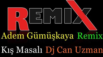 Adem Gümüşkaya Kış Masalı Dj Can Uzman Remix