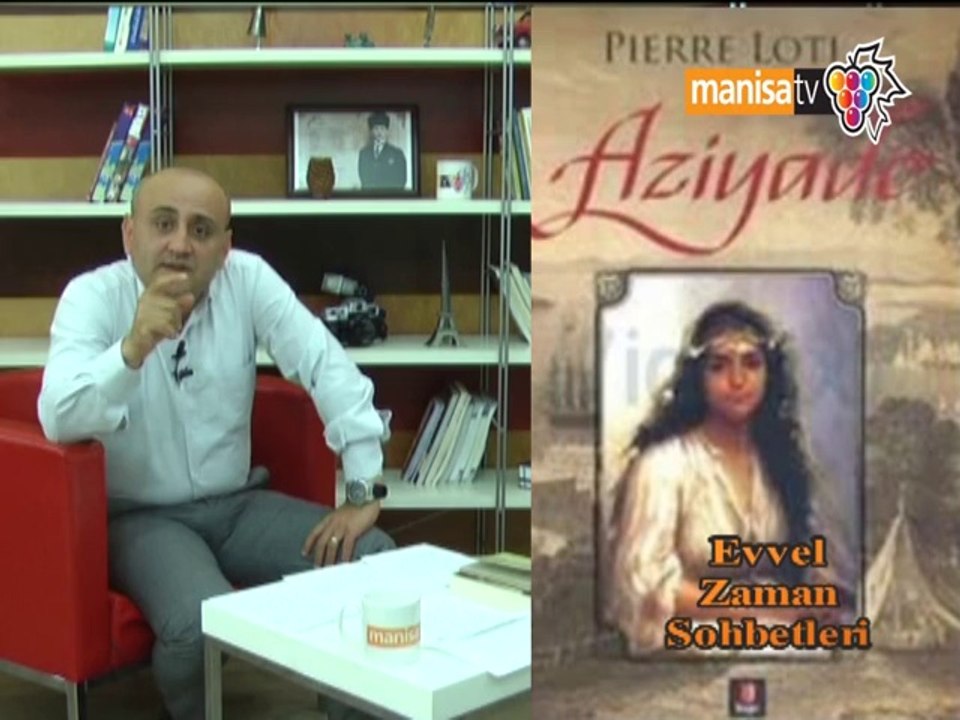 EVVEL ZAMAN SOHBETLERİ - PİERRE LOTİ - 24.05.2014