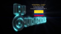 Football GOD! Colombia Mix - DJ Audacious Feat. Ball-Z