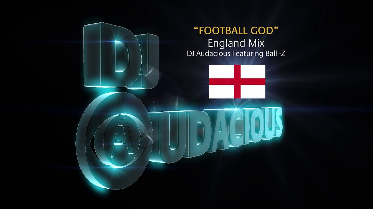 Football GOD! England Mix - DJ Audacious Feat. Ball-Z
