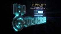 Football GOD! Greece Mix - DJ Audacious Feat. Ball-Z