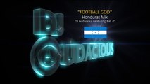 Football GOD! Honduras Mix - DJ Audacious Feat. Ball-Z