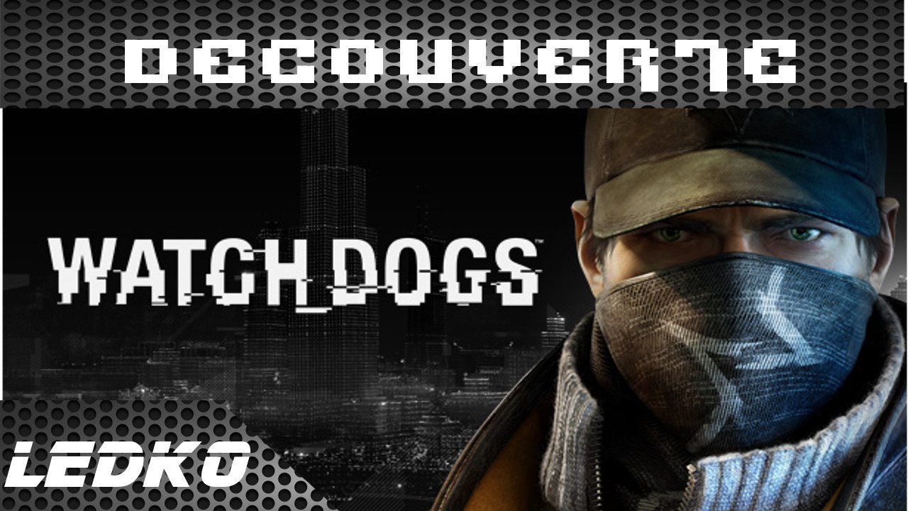 [PS4] Watch_Dogs (Découverte)