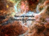 Vers une nouvelle théorie de l'univers