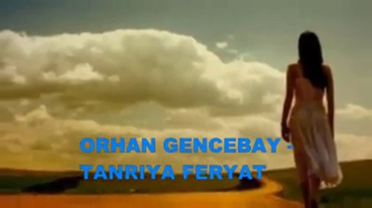 ORHAN GENCEBAY TANRIYA FERYAT YALVARIŞ