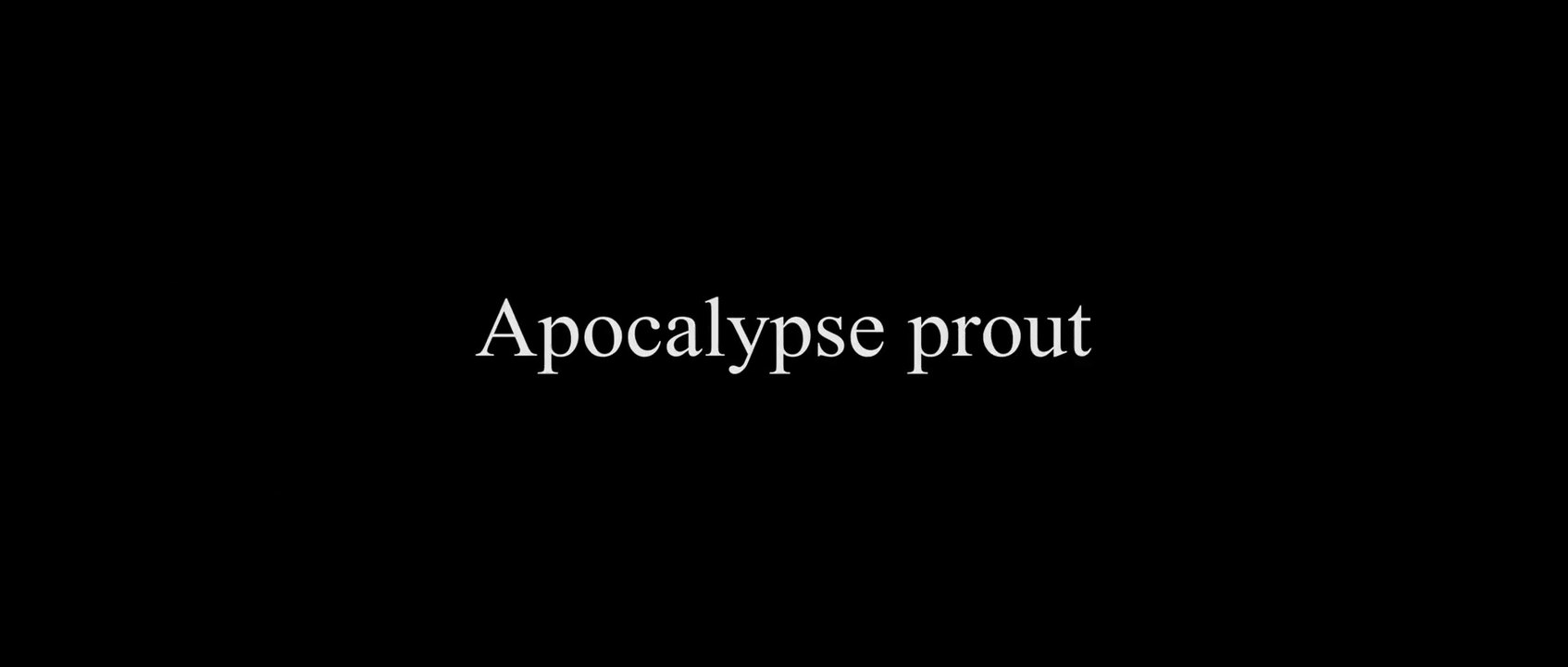 Apocalypse Prout par le Clan Mahé
