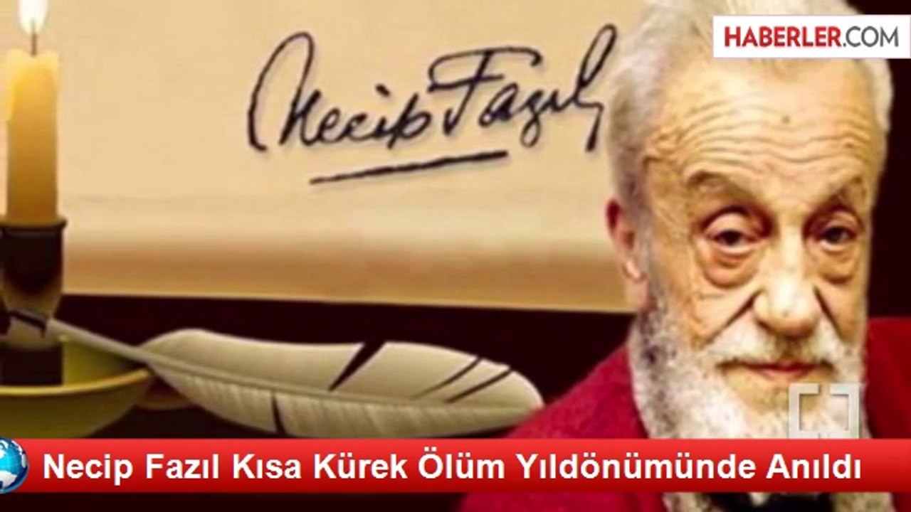 Necip Fazıl Kısa Kürek Ölüm Yıldönümünde Anıldı