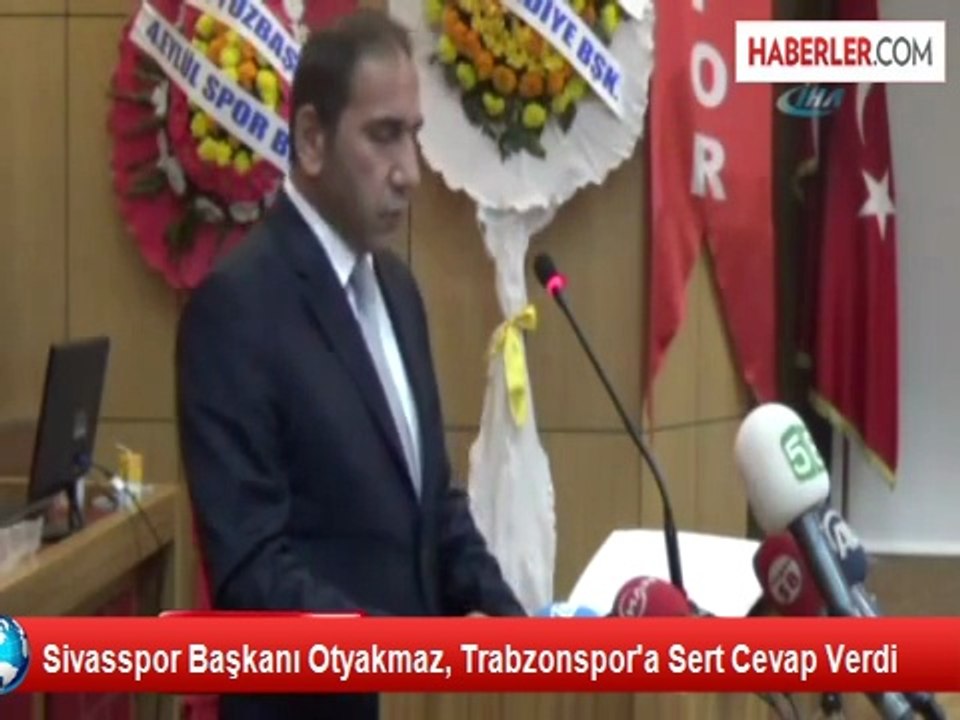 Sivasspor Başkanı Otyakmaz, Trabzonspor'a Sert Cevap Verdi