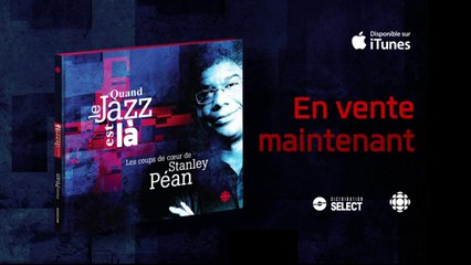 Quand le jazz est là - Les coups de coeur de Stanley Péan - En vente maintenant