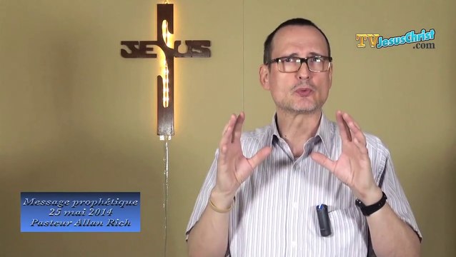 MESSAGE PROPHETIQUE 25 MAI 2014 - PASTEUR ALLAN RICH