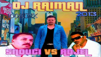 Dj Raiman Snouci Vs Adjel Mix 2013