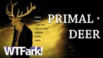 PRIMAL DEER: Deer Attacked Humans 3 Times This Weekend. Be Afraid. Be Deerly Afraid.