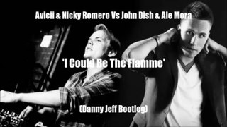 Avicii & Nicky Romero Vs John Dish & Ale Mora  - I Could Be The Flamme (Danny Jeff Bootleg)