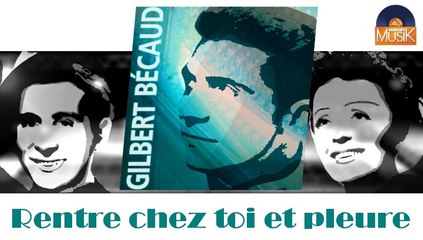 Gilbert Bécaud - Rentre chez toi et pleure (HD) Officiel Seniors Musik
