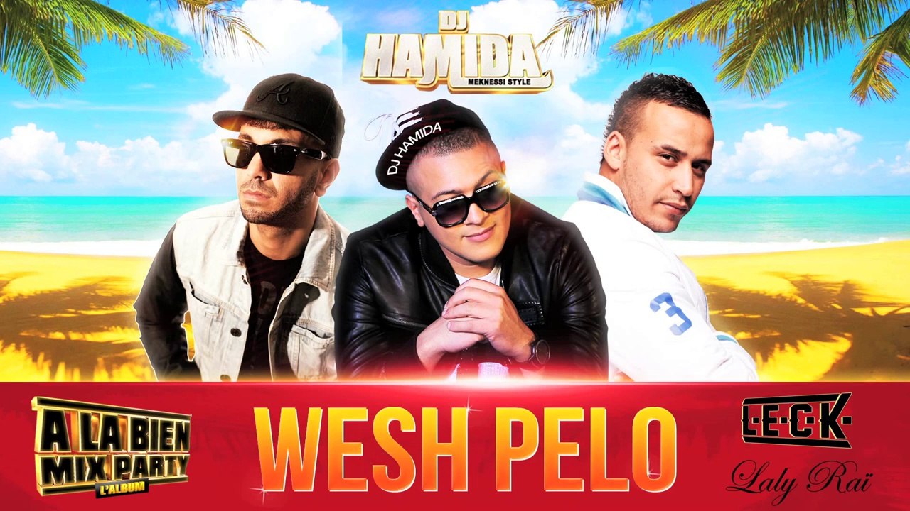 DJ HAMIDA ft LECK & LALY RAI " Wesh Pelo " (Nouveau Son 2014).