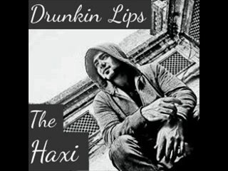 Drunkin Lips-The Haxi feat J Ali