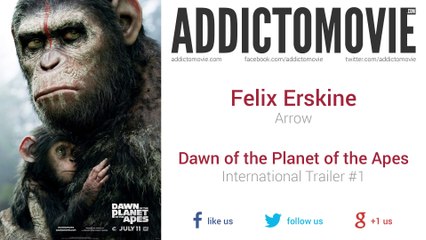 Dawn of the Planet of the Apes - International Trailer #1 Music #1 (Felix Erskine - Arrow)